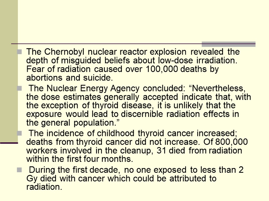 The Chernobyl nuclear reactor explosion revealed the depth of misguided beliefs about low-dose irradiation.